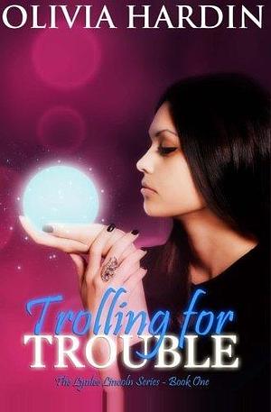 Trolling for Trouble: MAUCs Series One by Olivia Hardin, Olivia Hardin