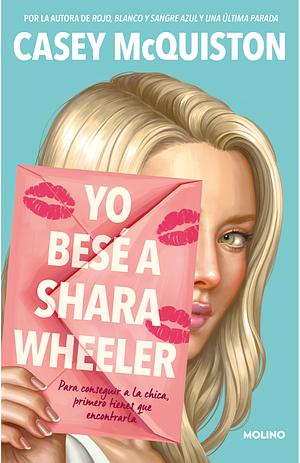 Yo besé a Shara Wheeler by Casey McQuiston