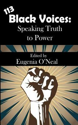 113 Black Voices: Speaking Truth to Power by Eugenia O'Neal