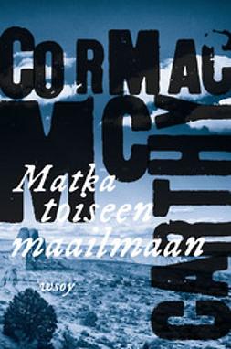 Matka toiseen maailmaan by Cormac McCarthy