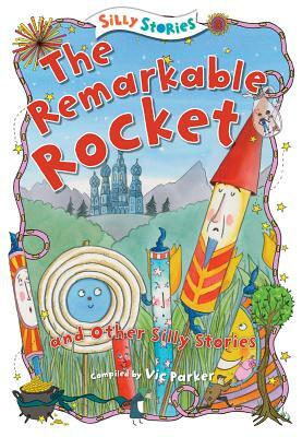 The Remarkable Rocket and Other Silly Stories by 