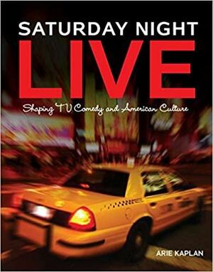 Saturday Night Live by Arie Kaplan