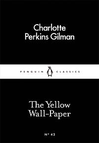 The Yellow Wallpaper (Little Black Classics: Penguin Classics) by Charlotte Perkins Gilman