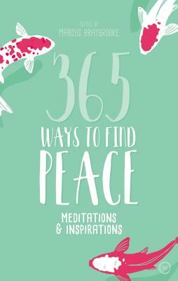 365 Ways to Find Peace: Meditations & Inspirations by Marcus Braybrooke