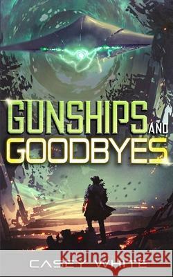 Gunships and Goodbyes by Casey White