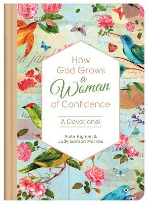 How God Grows a Woman of Confidence by Anita Higman, Judy Gordon Morrow