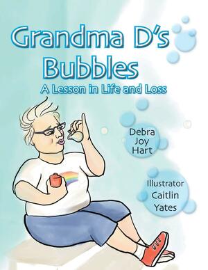 Grandma D's Bubbles by Debra Joy Hart