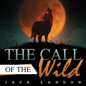 The Call of the Wild by Jack London