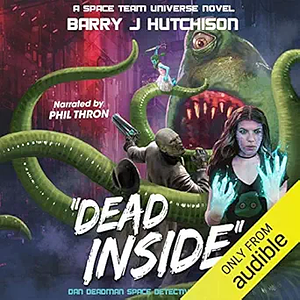 Dead Inside: A Space Team Universe Unabridged Audiobook by Barry J. Hutchison, Barry J. Hutchison