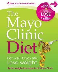 The Mayo Clinic Diet: Eat well. Enjoy life. Lose weight. by Merle Good