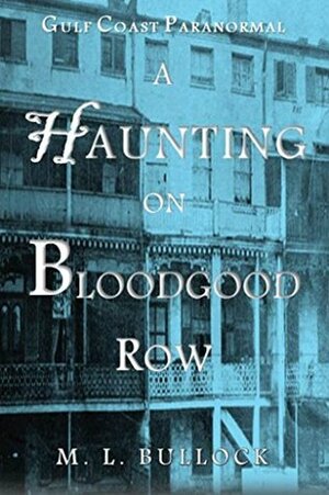 A Haunting on Bloodgood Row by M.L. Bullock