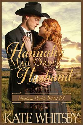 Hannah's Mail Order Husband: A Clean Historical Cowboy Romance Story by Kate Whitsby