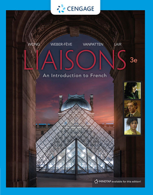 Liaisons, Student Edition: An Introduction to French by Bill VanPatten, Wynne Wong, Stacey Weber-Fève