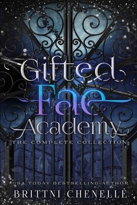Gifted Fae Academy: The Complete Series by Brittni Chenelle