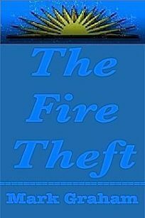 The Fire Theft by Mark Graham