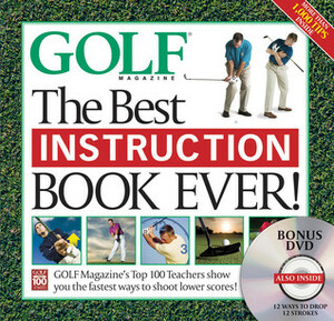 GOLF The Best Instruction Book Ever! by Golf Magazine