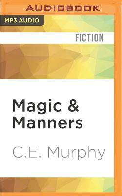 Magic & Manners by C. E. Murphy