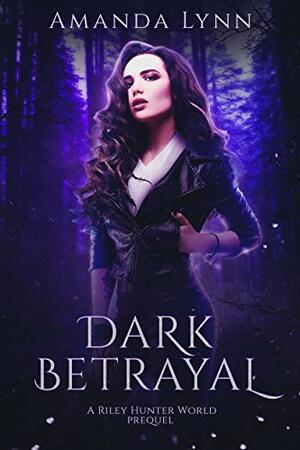Dark Betrayal by Amanda Lynn