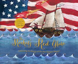 The Rocket's Red Glare: Celebrating the History of the Star Spangled Banner by Peter Alderman