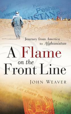 A Flame on the Front Line by John Weaver
