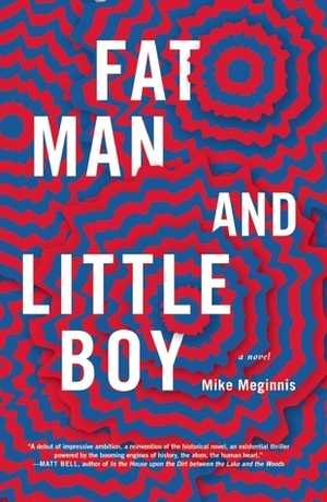 Fat Man and Little Boy by Mike Meginnis