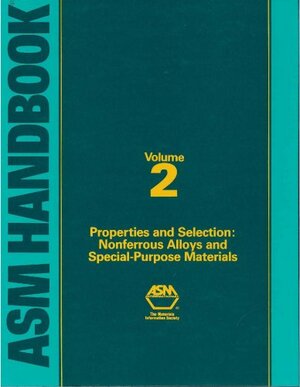 ASM Handbook, Volume 02: Properties & Selection: Nonferrous Alloys and Special-Purpose Materials by ASM Handbook Committee