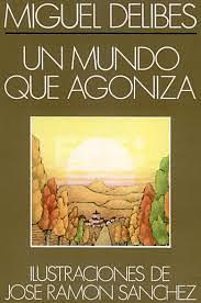 Un mundo que agoniza by Miguel Delibes