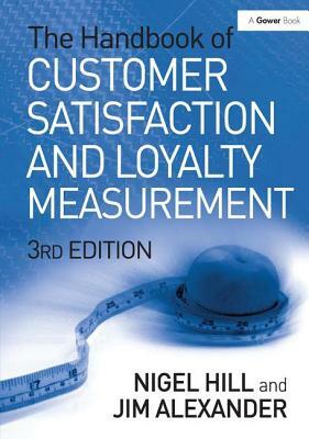 Handbook of Customer Satisfaction and Loyalty Measurement by Jim Alexander, Nigel Hill