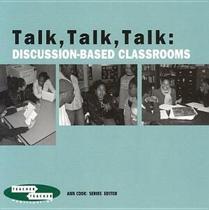 Talk, Talk, Talk: Discussion-Based Classrooms by Phyllis Tashlik, Ann Cook