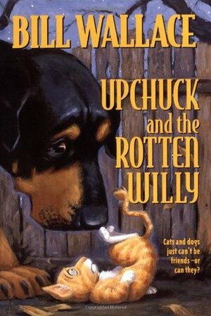 Upchuck and the Rotten Willy by Bill Wallace, David Slonim
