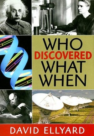 Who Discovered What When by David Ellyard