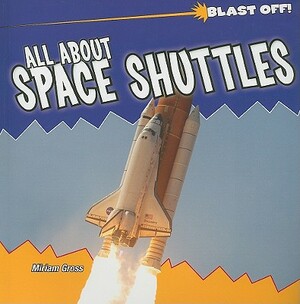 All about Space Shuttles by Miriam Gross