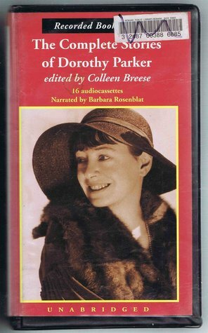 The Complete Stories Of Dorothy Parker by Barbara Rosenblat, Dorothy Parker