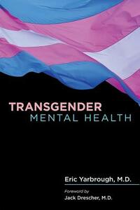 Transgender Mental Health by Eric Yarbrough