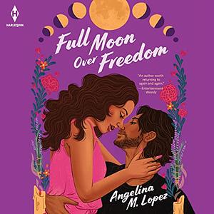 Full Moon Over Freedom by Angelina M. Lopez