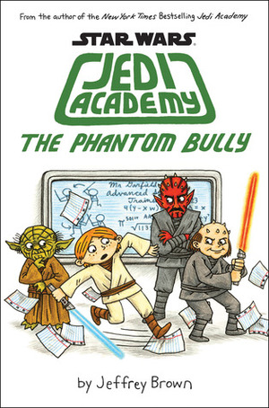 Star Wars: Jedi Academy 3: The Phantom Bully by Jeffrey Brown