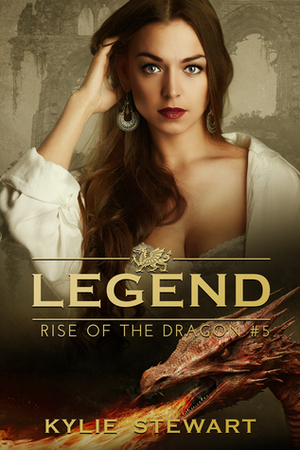 Rise of the Dragon (The Legend Series, #5) by Kylie Stewart