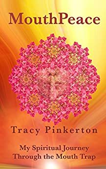 MouthPeace: My Spiritual Journey Through The Mouth Trap by Bradford Scott, Tracy Pinkerton