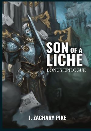 Son of a Liche: Bonus Epilogue by J. Zachary Pike