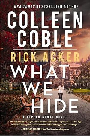 What We Hide by Rick Acker, Colleen Coble