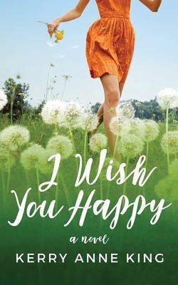 I Wish You Happy by Kerry Anne King