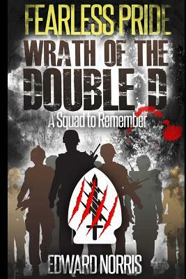 Fearless Pride: Wrath of the Double D: A Squad to Remember by Edward Norris