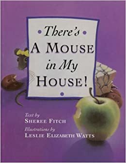 There's a Mouse in My House by Sheree Fitch