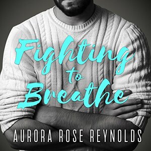 Fighting to Breathe by Aurora Rose Reynolds