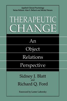 Therapeutic Change: An Object Relations Perspective by Richard Q. Ford, Sidney J. Blatt