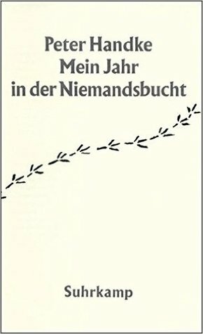 Mein Jahr in der Niemandsbucht: Ein Märchen aus den neuen Zeiten by Peter Handke
