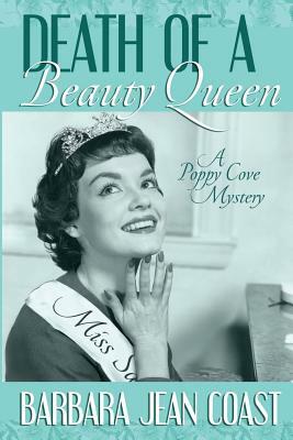 Death of a Beauty Queen: A Poppy Cove Mystery by Barbara Jean Coast