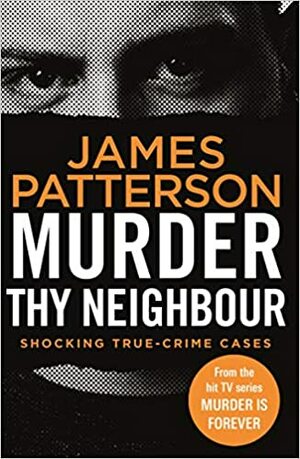 Murder Thy Neighbour by James Patterson