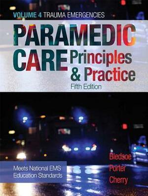 Paramedic Care: Principles & Practice, Volume 4 by Richard Cherry, Bledsoe, Robert Porter