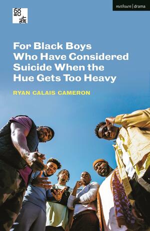 For Black Boys Who Have Considered Suicide When the Hue Gets Too Heavy by Ryan Calais Cameron